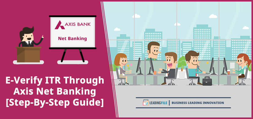 E-Verify ITR Through Axis Net Banking [Step-By-Step Guide]