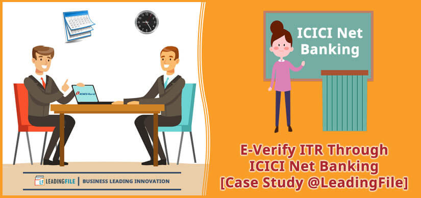 E-Verify ITR Through ICICI Net Banking [Case Study @LeadingFile]